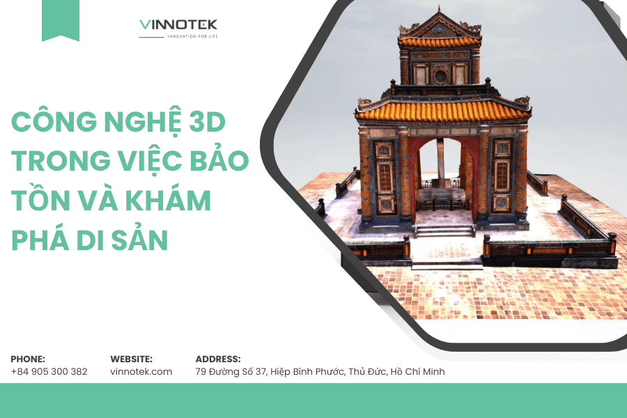 Bảo tồn di sản văn hóa nhờ công nghệ in 3D hiện đại